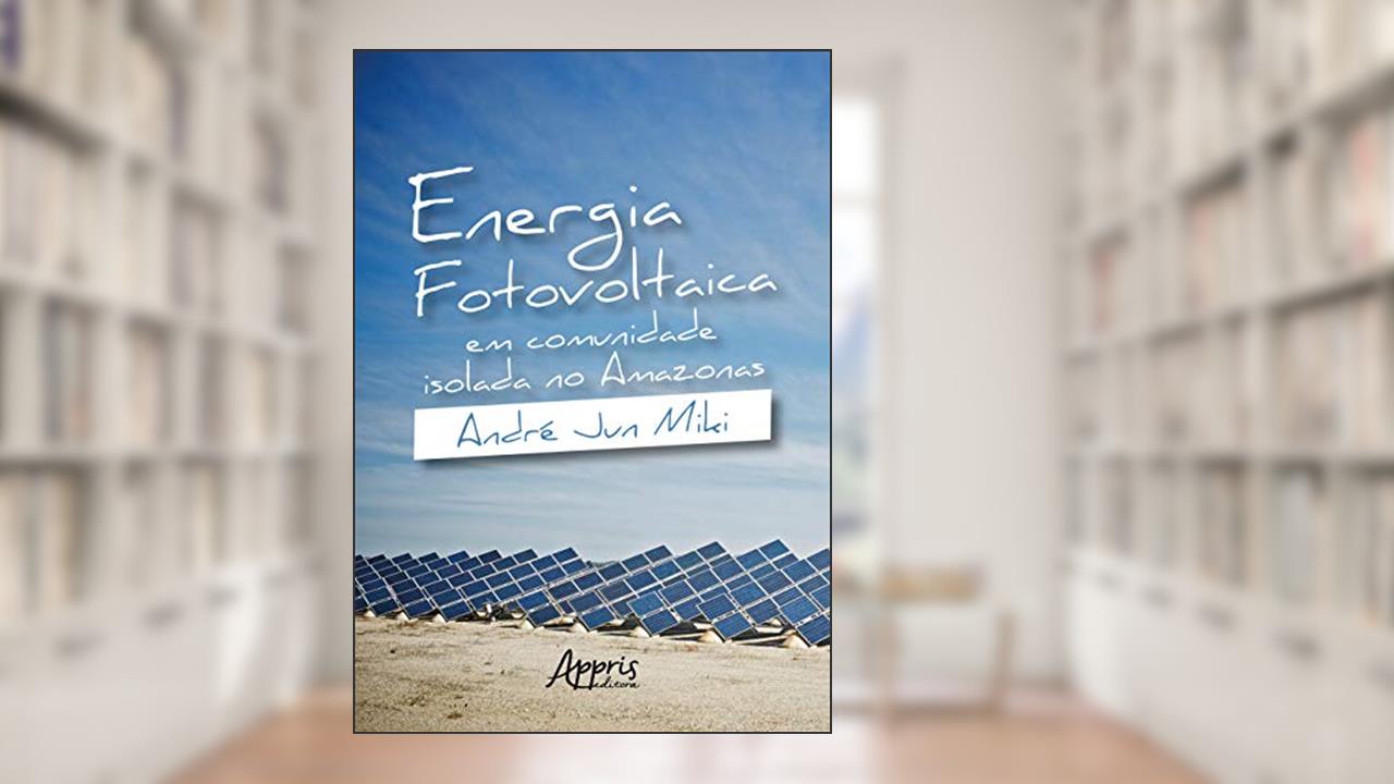 Capa de Energia fotovoltaica em comunidade isolada no Amazonas, do autor André Jun Miki