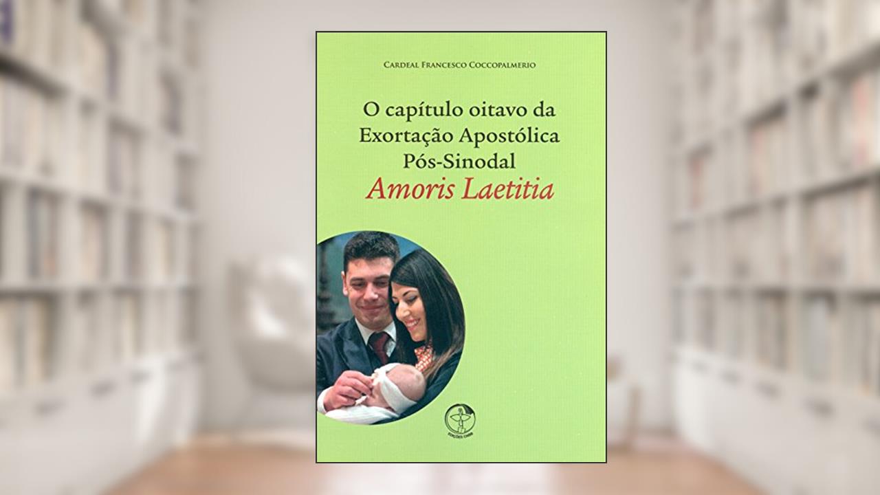 Capa de Capítulo Oitavo da Exortação Apostólica Pós Sinodal Amoris Laetitia, do autor Francesco Coccopalmeiro