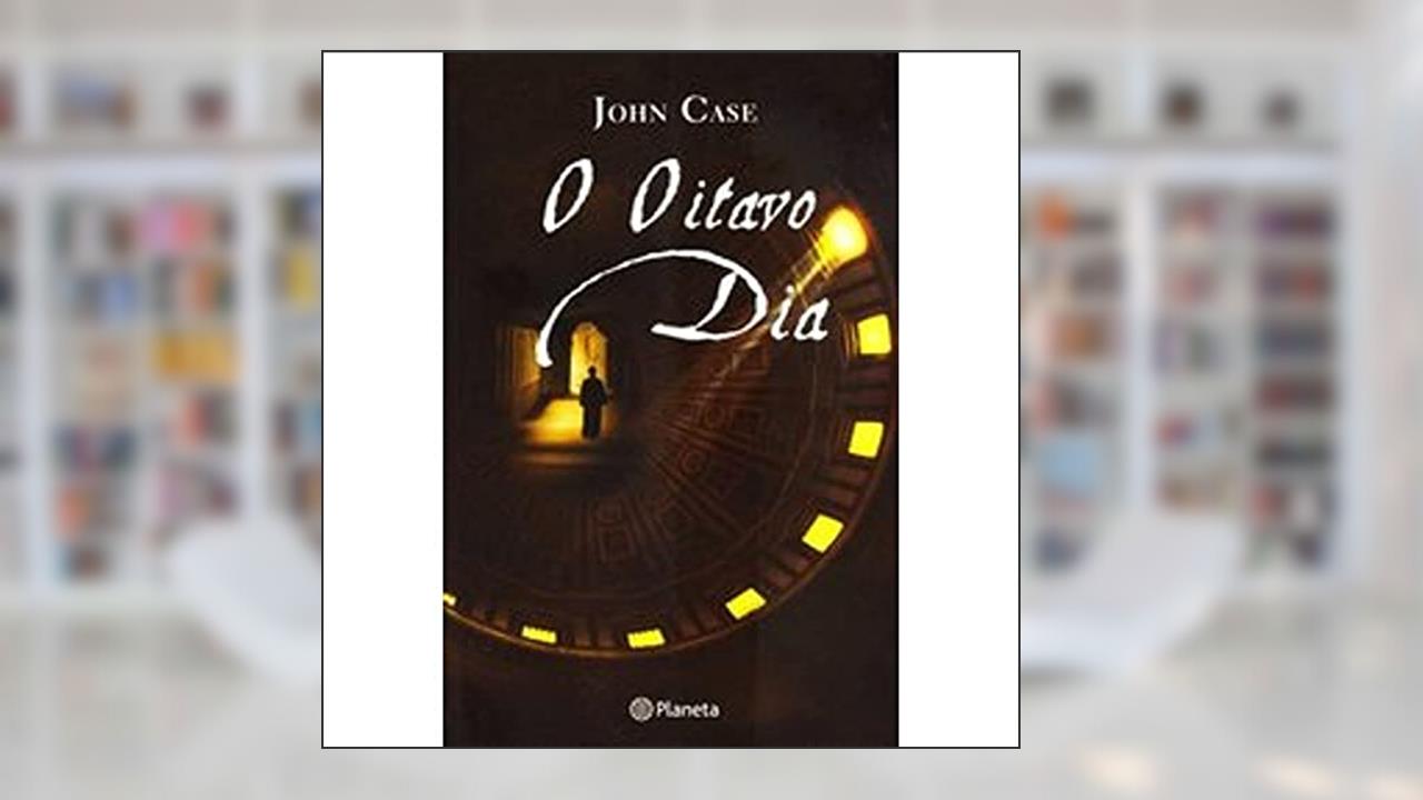 Capa de O oitavo dia, do autor John Case