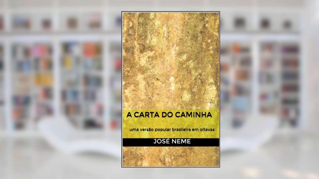 Capa de A Carta do Caminha - uma versão popular brasileira em oitavas, do autor José Neme