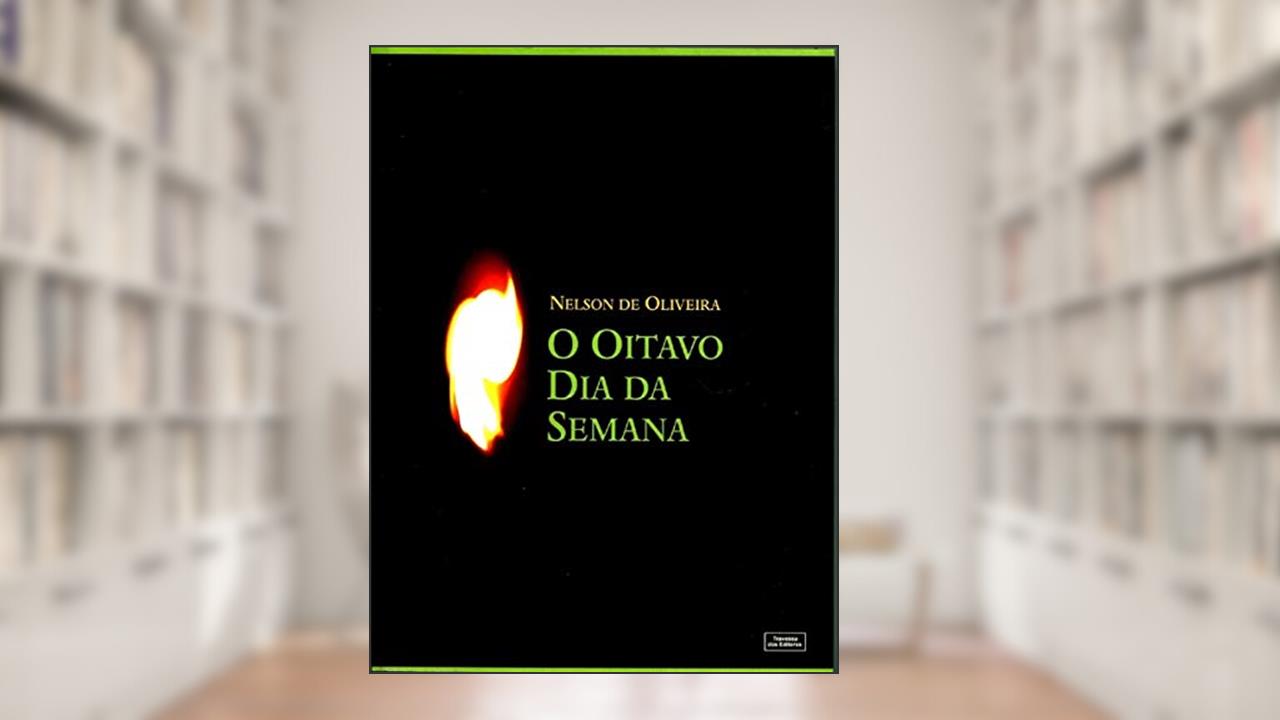 Capa de O Oitavo Dia da Semana, do autor Nelson De Oliveira