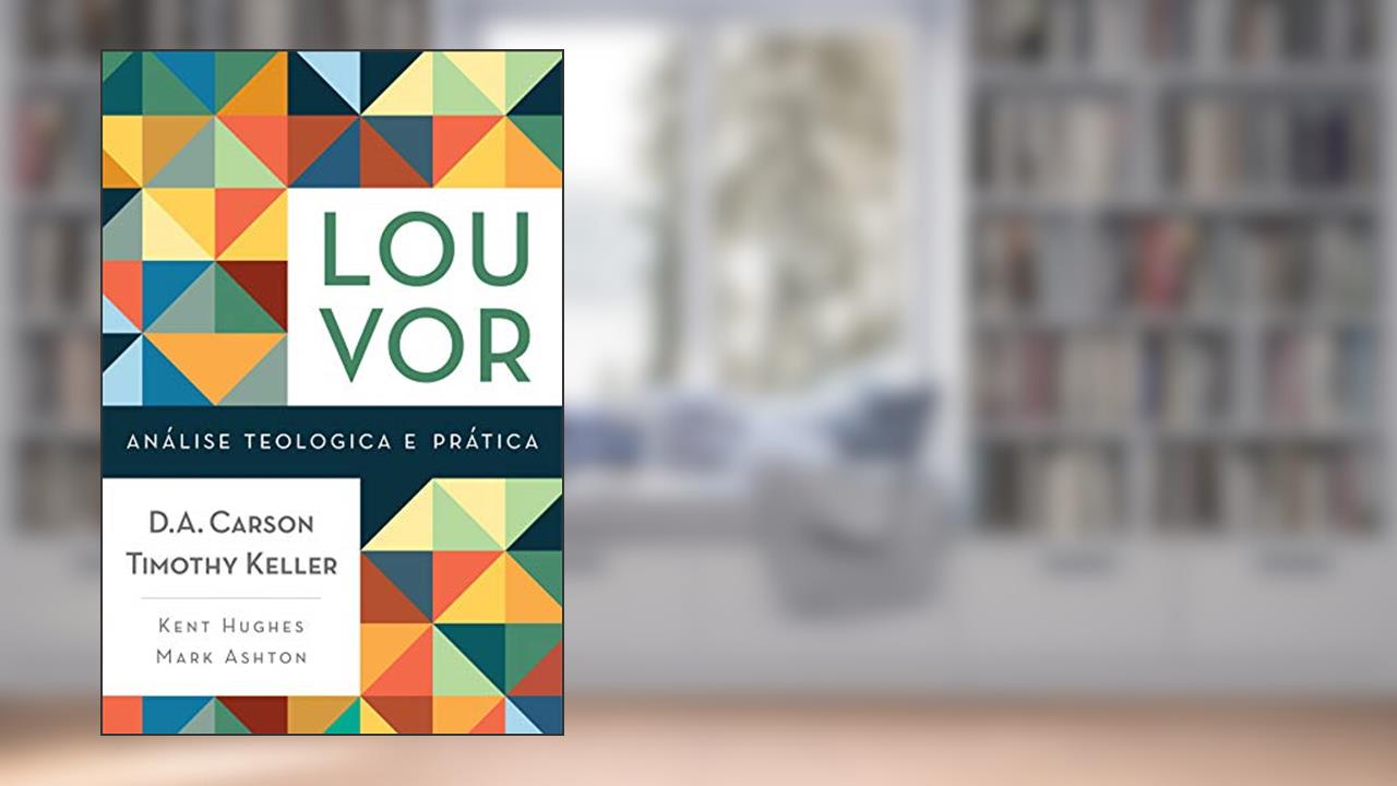 Capa de Louvor, do autor Mark Ashton; R. Kent Hugues; Timothy J. Keller; D.A. Carson