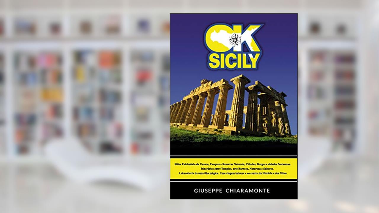 Capa de OK Sicily: Na Sicília a História se transforma en Lenda... e a Lenda se torna Mito!, do autor Giuseppe Chiaramonte