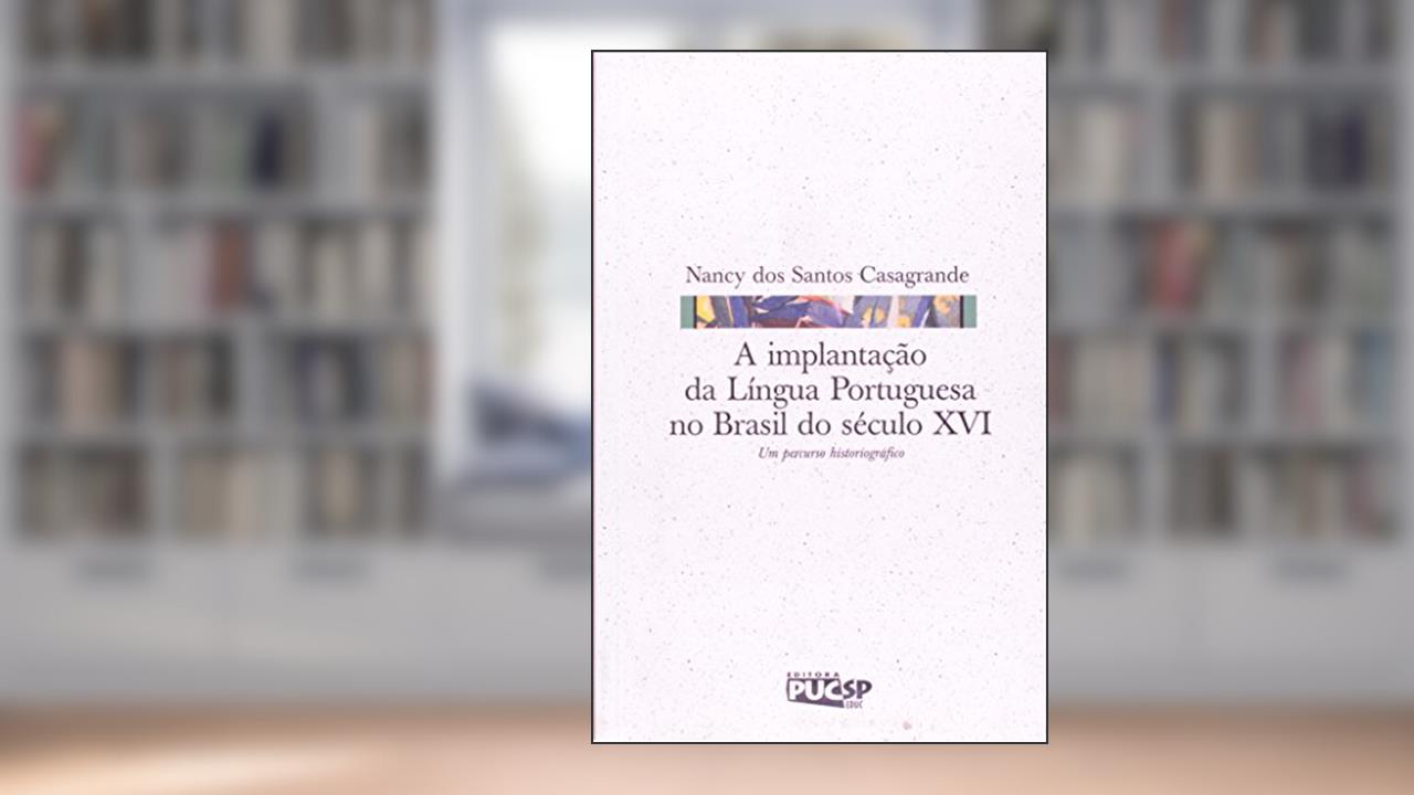 Capa de A Implantação da Língua Portuguesa no Brasil do Século XVI, do autor Nancy dos Santos Casagrande