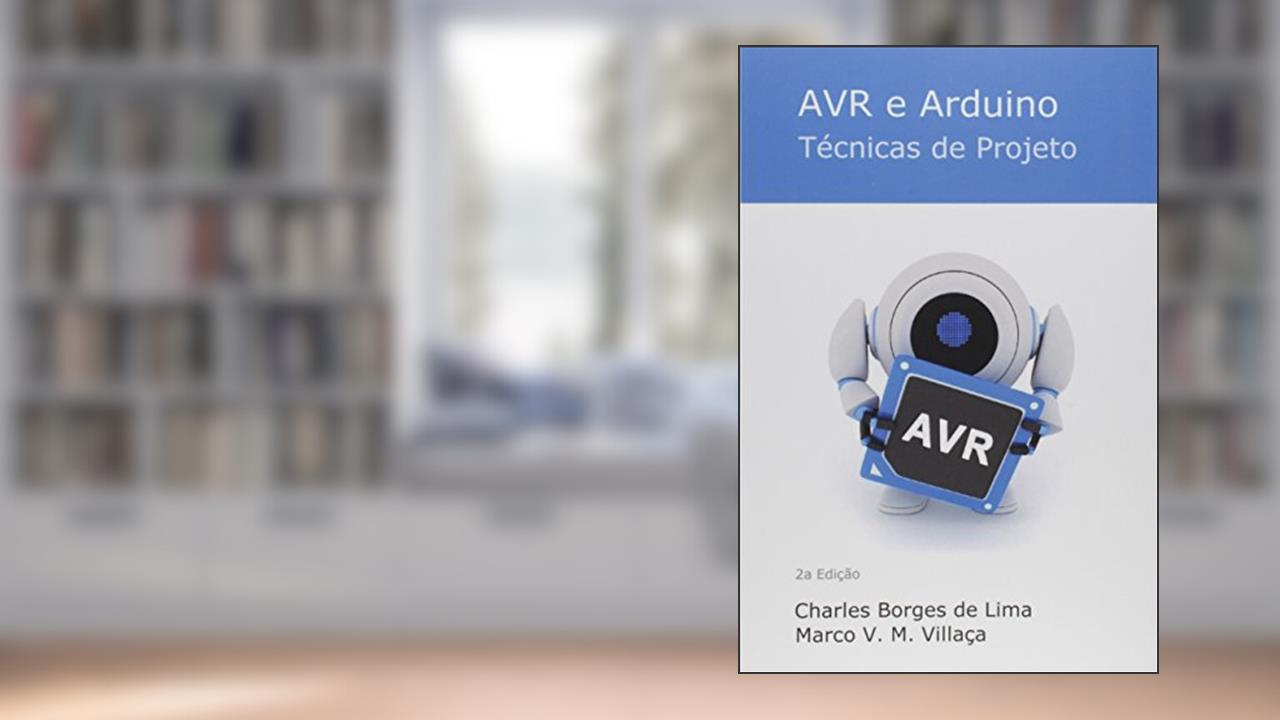Capa de AVR e Arduino. Técnicas de Projeto, do autor Charles Borges de Lima M