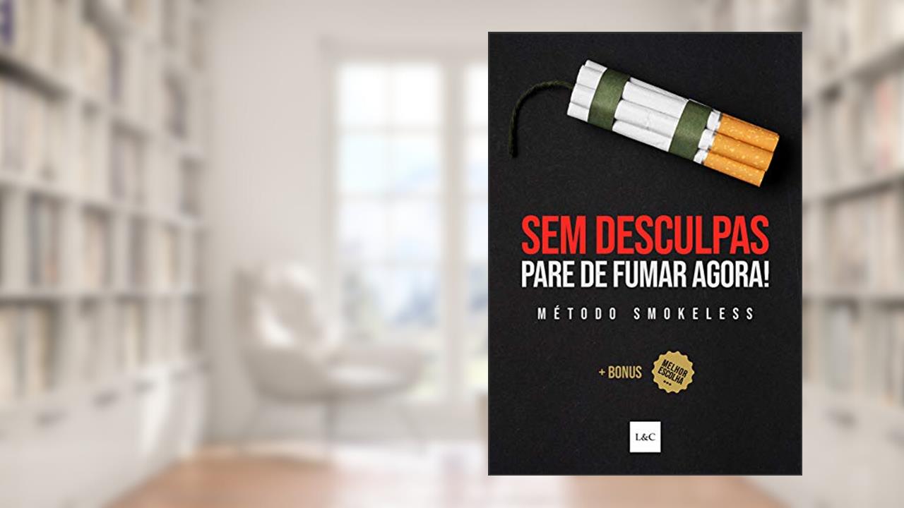 Capa de Sem Desculpas! Pare de Fumar Agora!: Como Parar de Fumar Cigarro Definitivamente, do autor Editora LeC