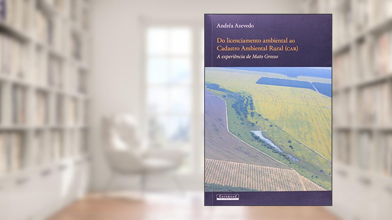 Capa de Do Licenciamento Ambiental ao Cadastro Ambiental Rural, do autor Andrea Azevedo