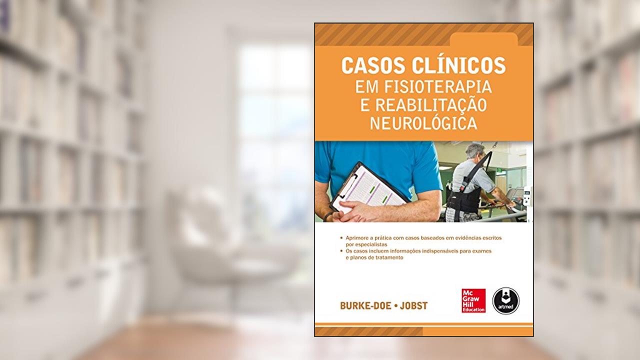 Capa de Casos Clínicos em Fisioterapia e Reabilitação Neurológica, do autor Annie Burke-Doe; Erin E. Jobst
