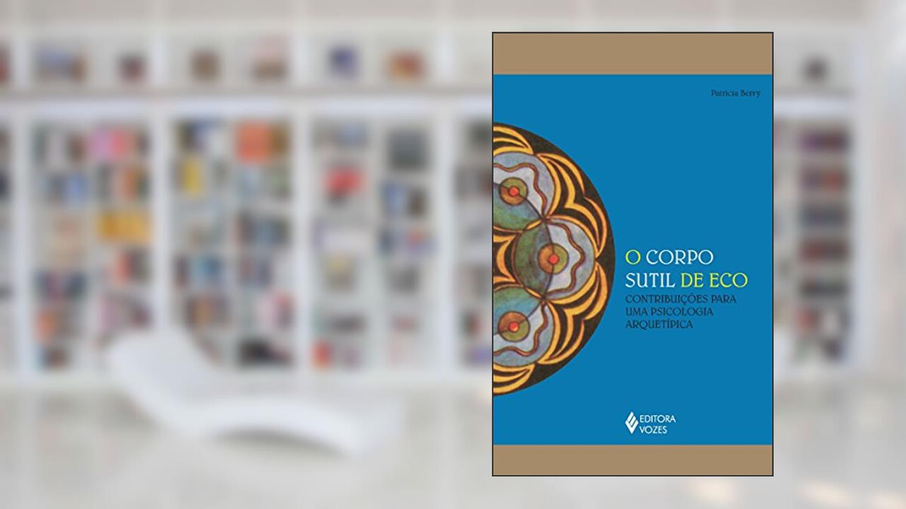 Capa de Corpo sutil de eco: Contribuições para uma psicologia arquetípica, do autor Patricia Berry