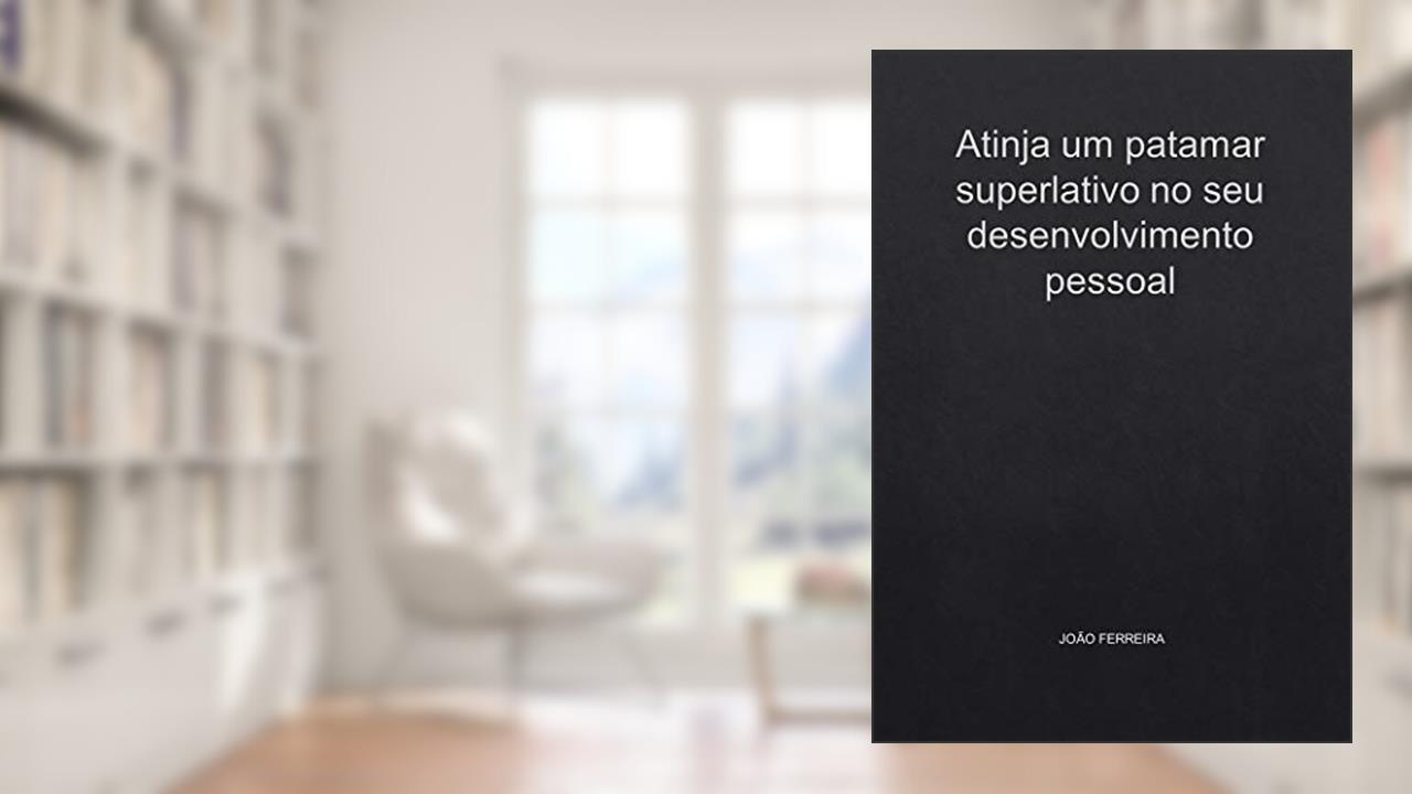 Capa de Atinja um patamar superlativo no seu desenvolvimento pessoal, do autor Kalily Leal
