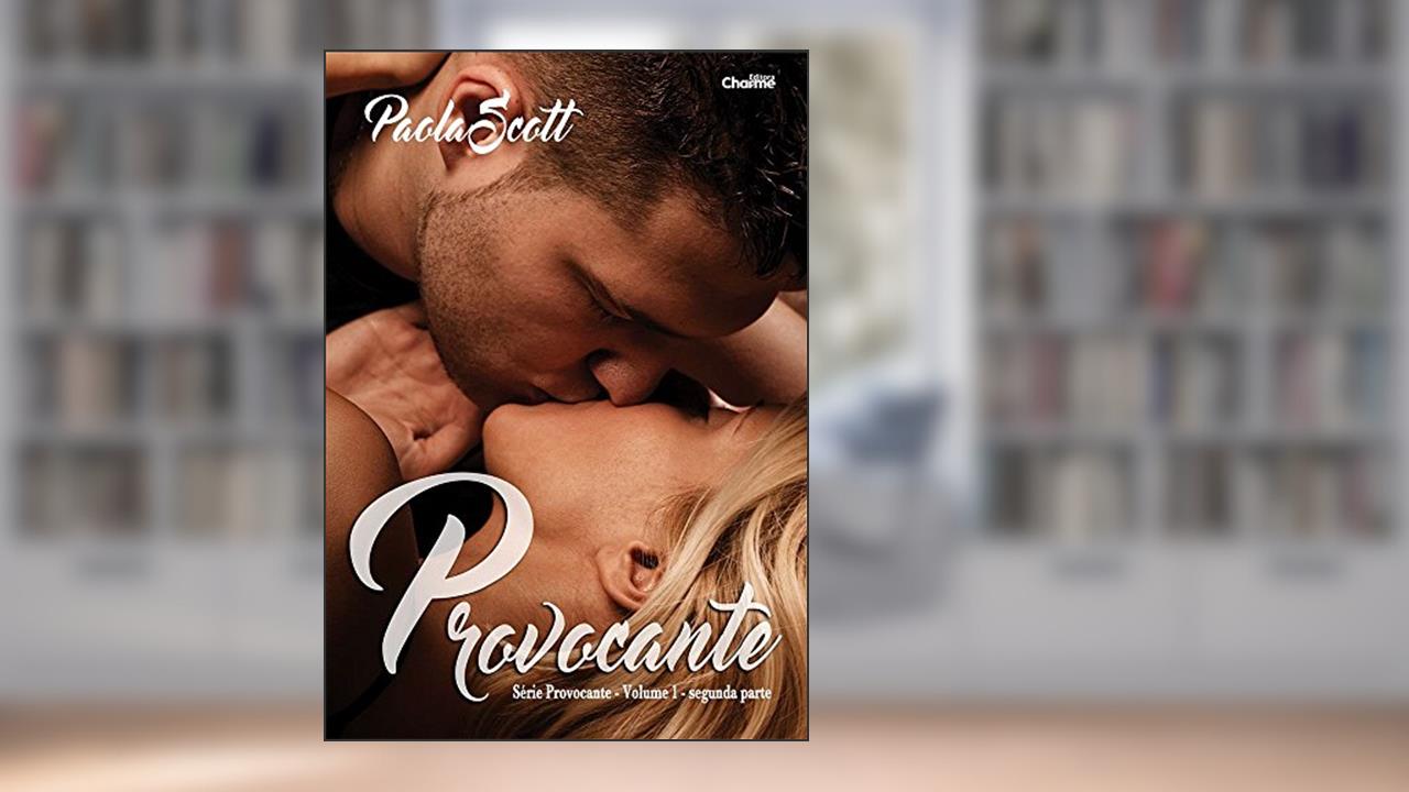 Capa de Provocante - Volume 1. Segunda Parte, do autor Paola Scott