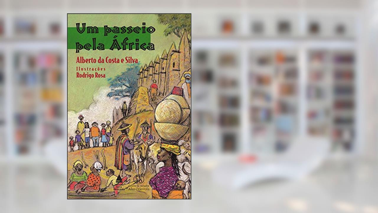 Um passeio pela África, do autor Alberto da Costa e Silva