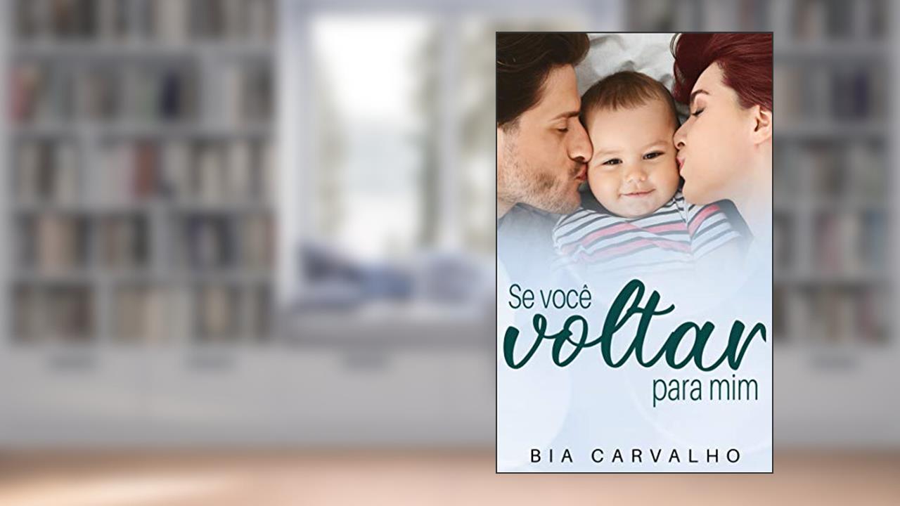 Capa de Se Você Voltar Para Mim, do autor Bia Carvalho