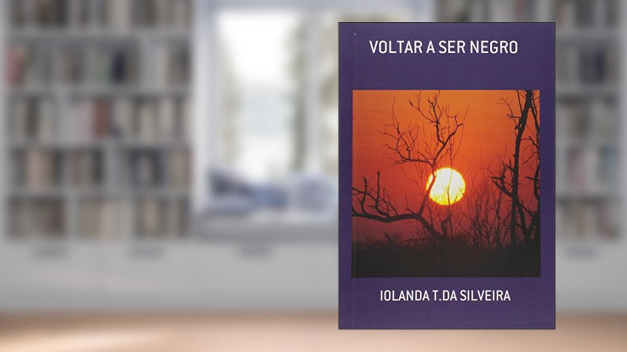 Capa de Voltar a Ser Negro, do autor Iolanda T. da Silveira
