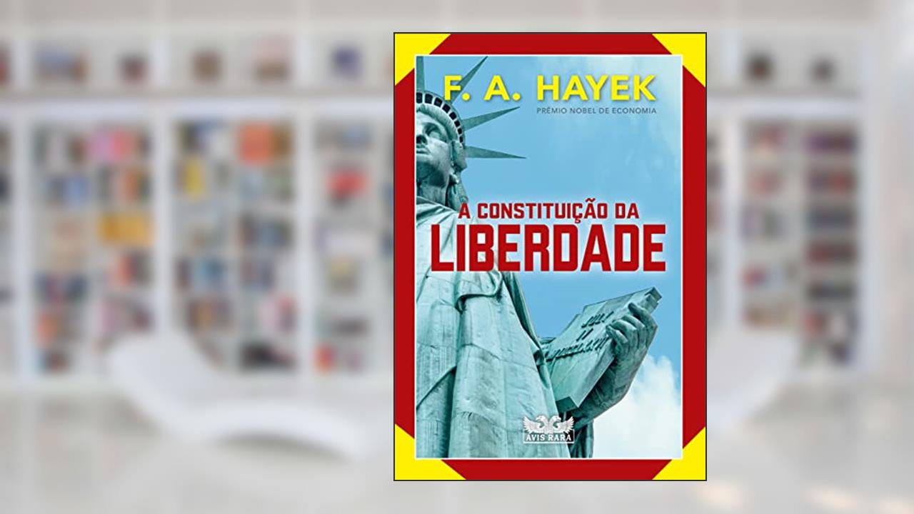 A constituição da liberdade, de F. A. Hayek