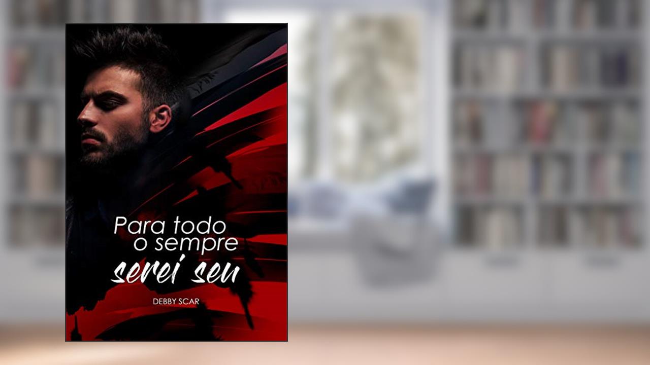 Capa de Para todo o sempre, serei seu., do autor Debby Scar