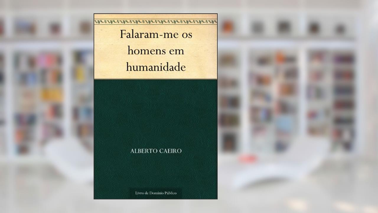 Capa de Falaram-me os homens em humanidade, do autor Alberto Caeiro