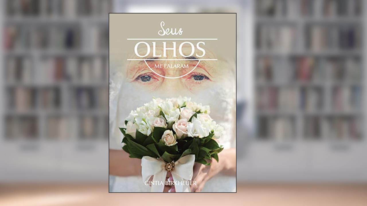 Capa de SEUS OLHOS ME FALARAM, do autor CINTIA BIRKHEUER; CINTIA BIRKHEUER