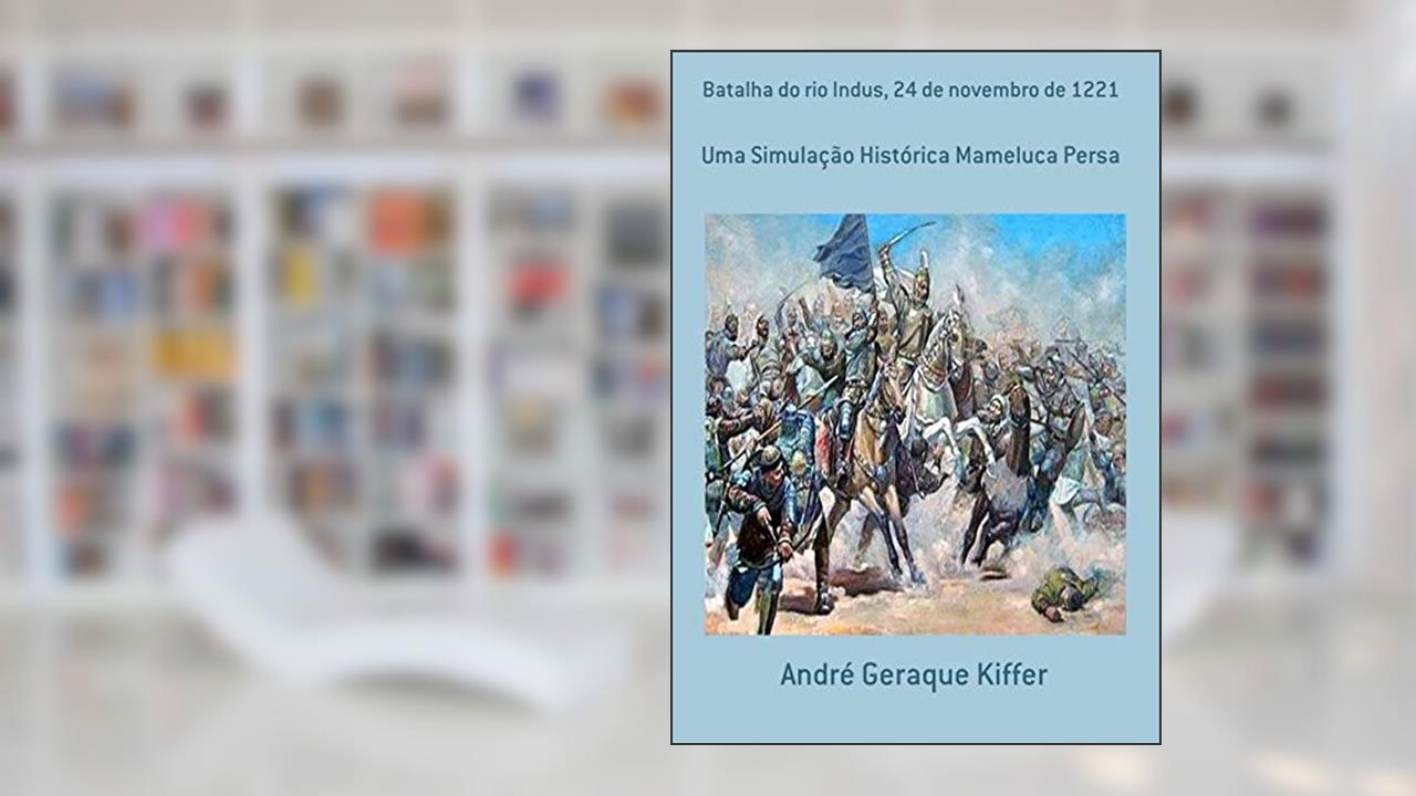 Capa de Batalha do Rio Indus, 24 de Novembro de 1221, do autor André Geraque Kiffer