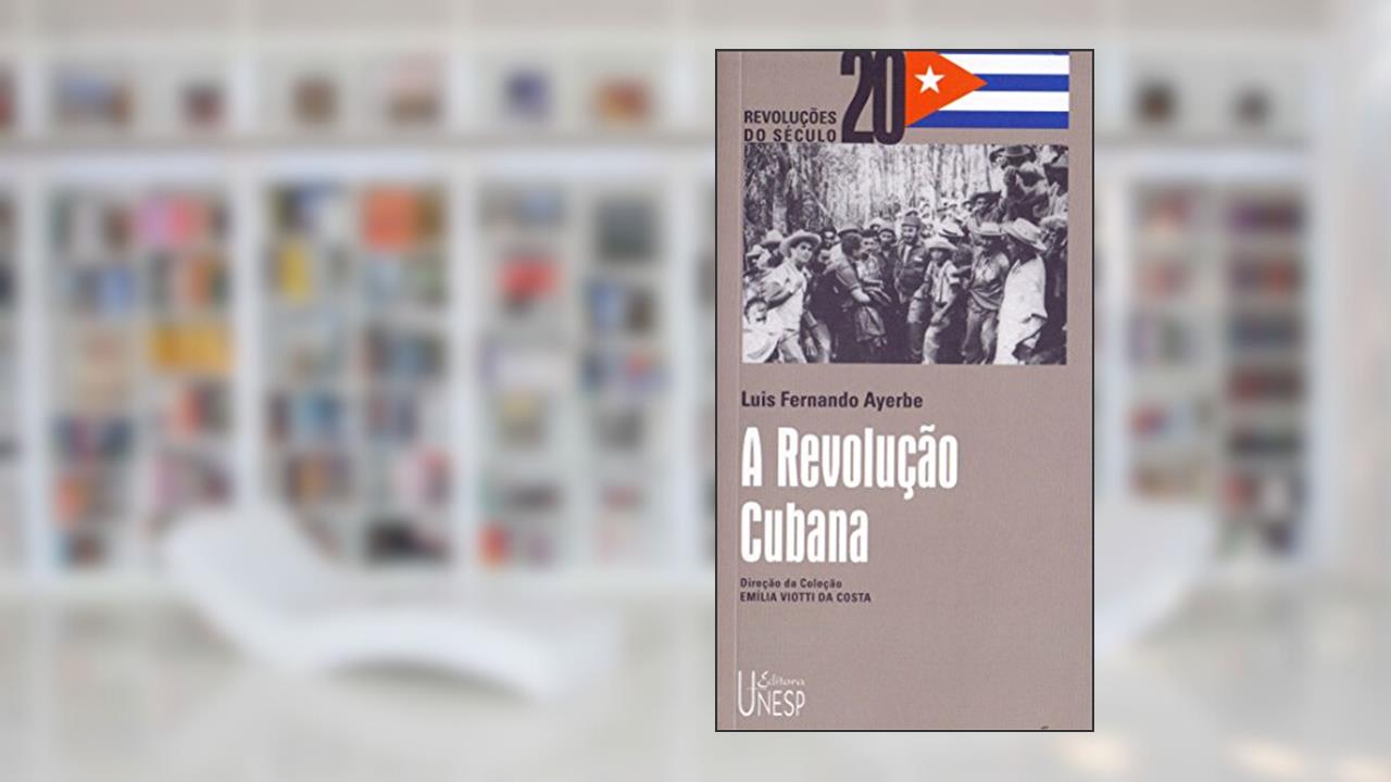 Capa de A Revolução Cubana, do autor Luís Fernando Ayerbe