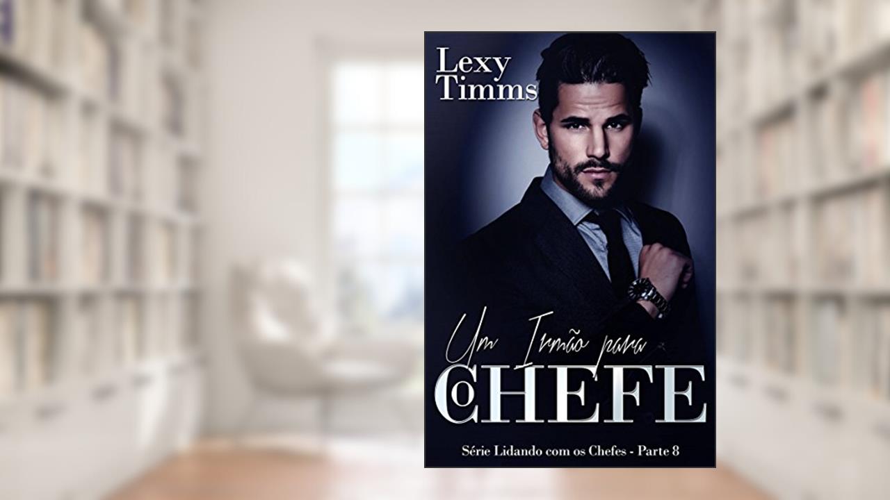 Capa de Um Irmão para o Chefe - Série Lidando com os Chefes - Parte 8, do autor Lexy Timms