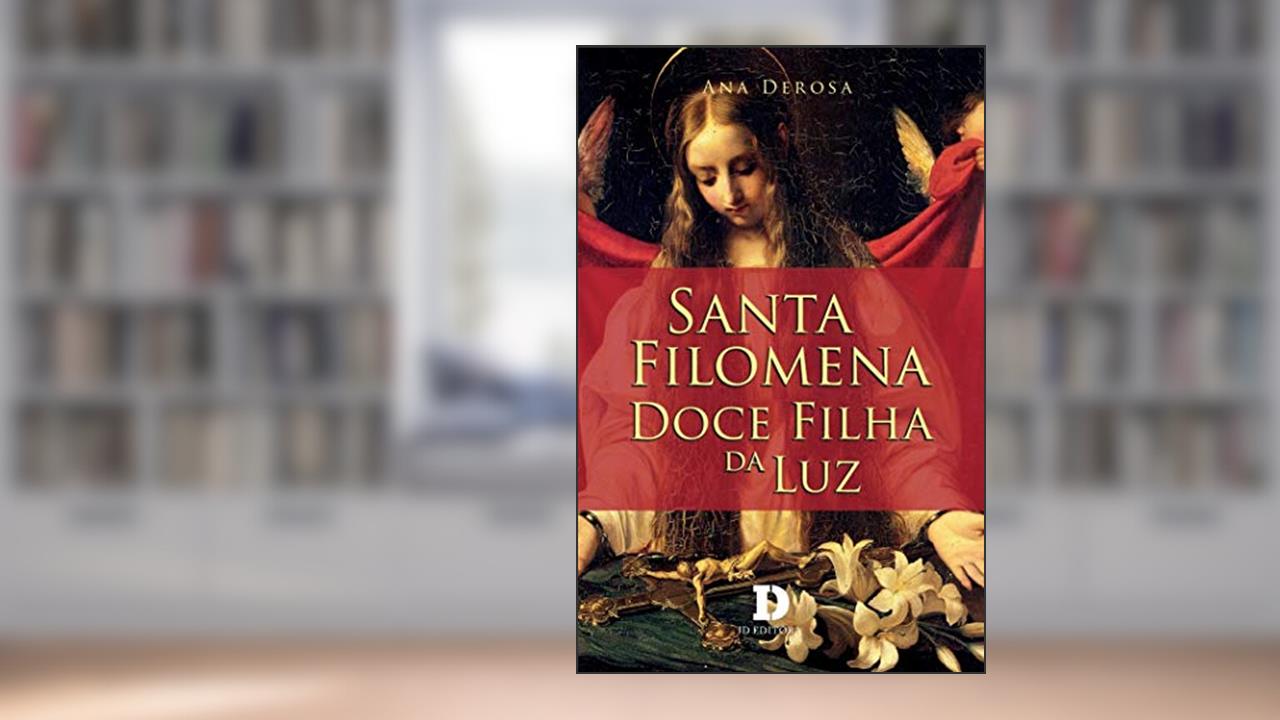 Capa de Santa Filomena - Doce Filha Da Luz, do autor Ana Derosa