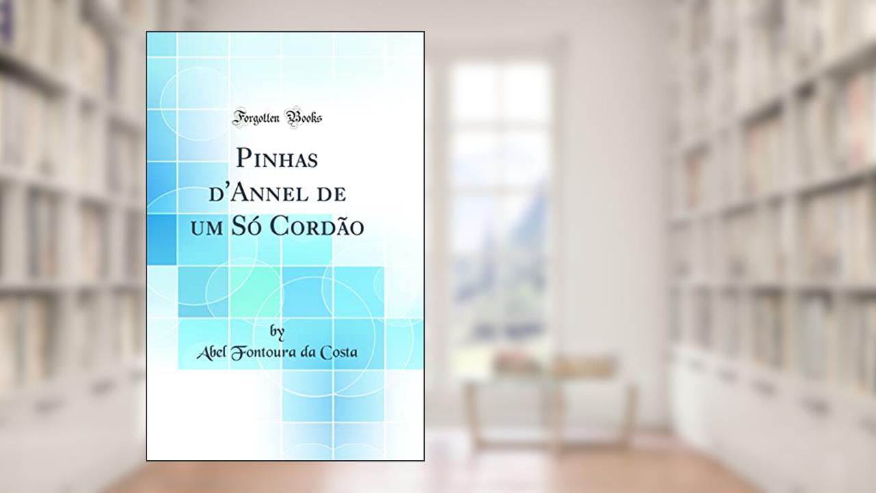Capa de Pinhas d'Annel de um Só Cordão (Classic Reprint), do autor Abel Fontoura da Costa