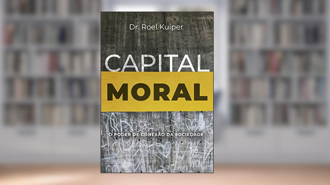 Capa de Capital Moral: O Poder De Conexão Da Sociedade, do autor Roel Kuiper