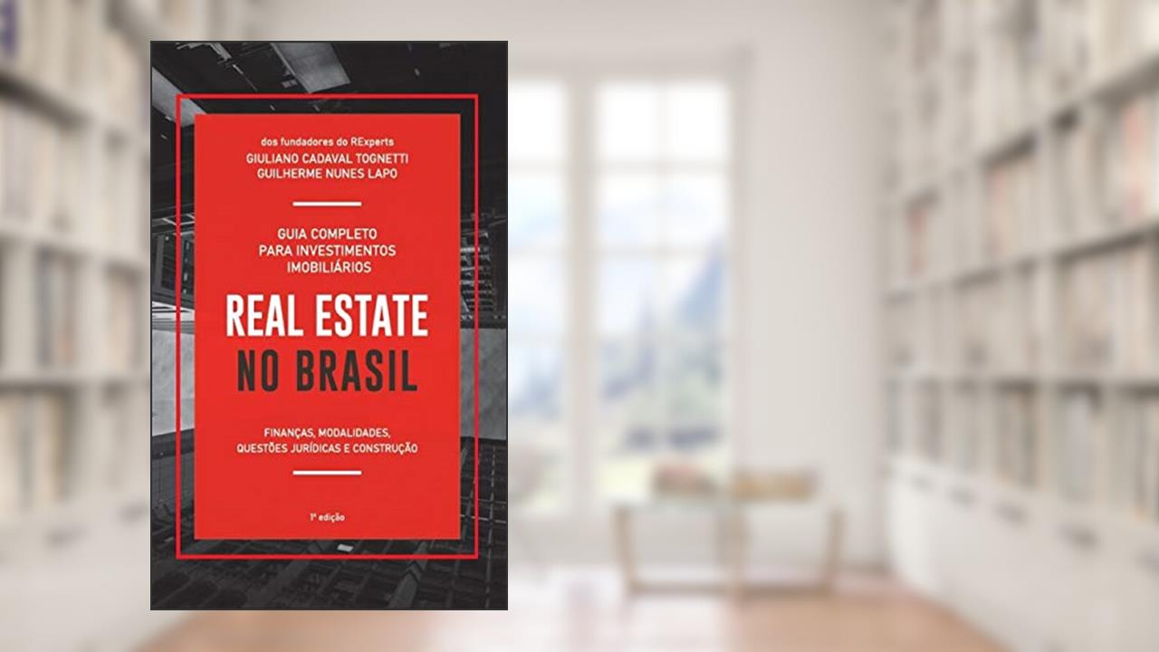 Capa de Real Estate no Brasil: Guia Completo para Investimentos Imobiliários, do autor Giuliano Cadaval Tognetti; Guilherme Nunes lapo