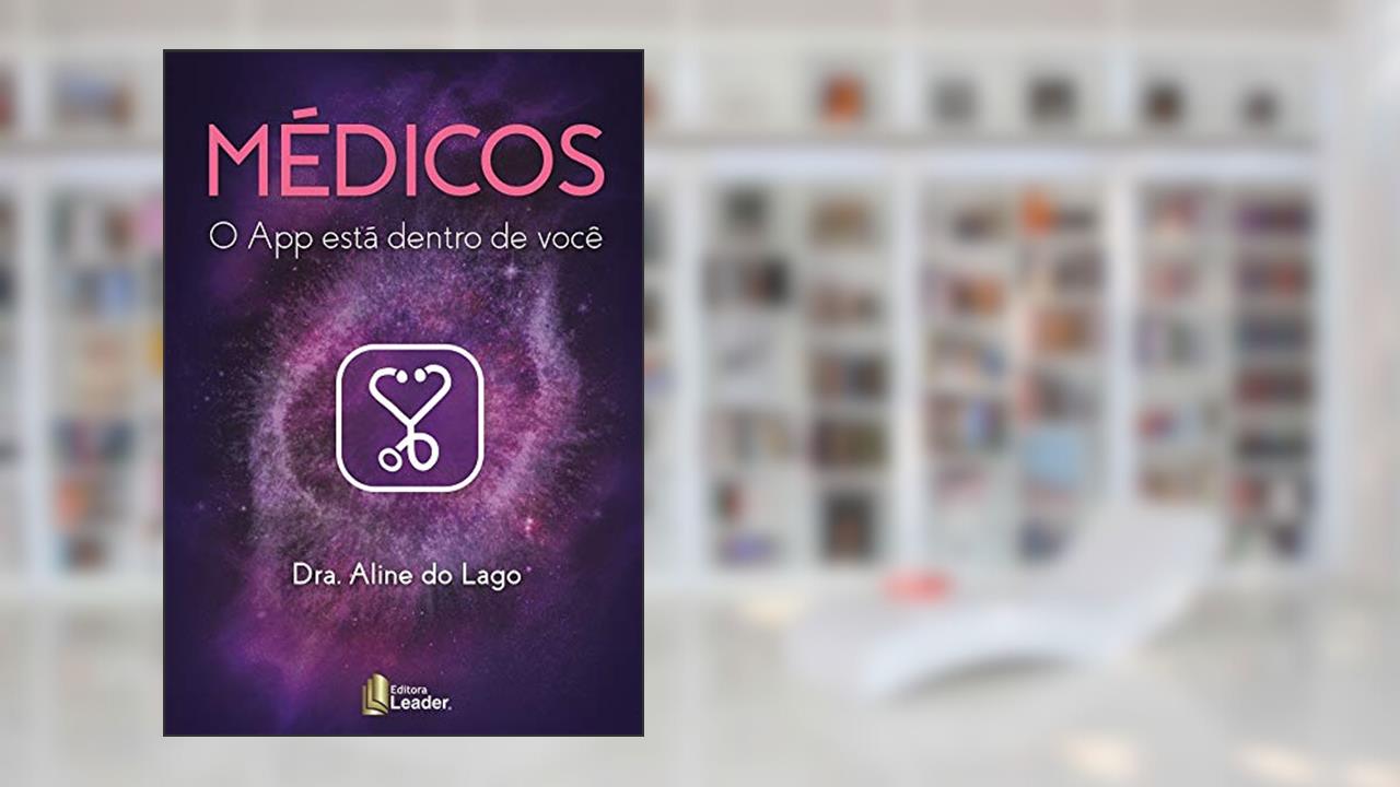 Capa de Médicos - O App Está Dentro De Você, do autor Aline Do Lago