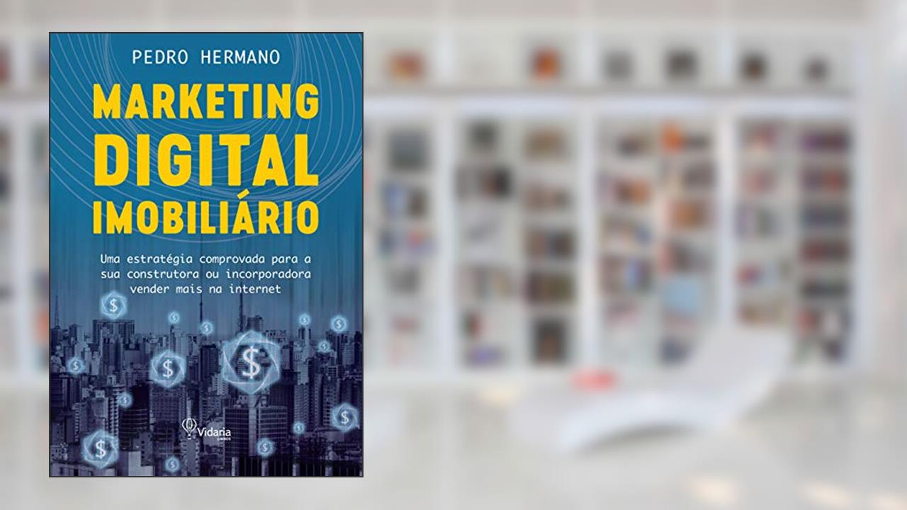 Capa de MARKETING DIGITAL IMOBILIÁRIO: Uma estratégia comprovada para a sua construtora ou incorporadora vender mais na internet, do autor Pedro Hermano