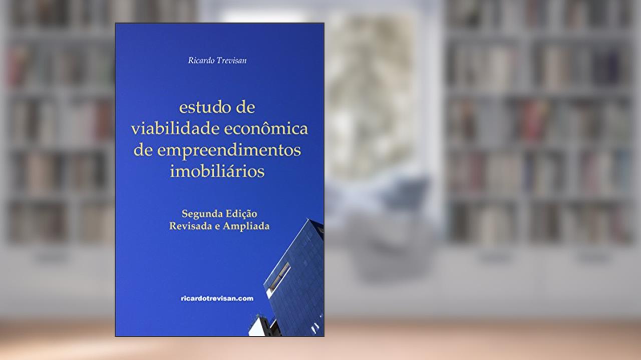 Capa de Estudo de viabilidade econômica de empreendimentos imobiliários: Segunda Edição (Mercado Imobiliário), do autor Ricardo Trevisan