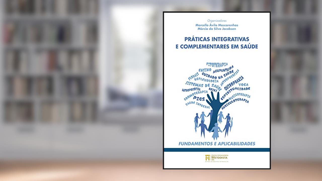 Capa de Práticas Integrativas e Complementares em Saúde: Fundamentos e Aplicabilidades, do autor Marcello Avila Mascarenhas; Márcia da Silva Jacobsen