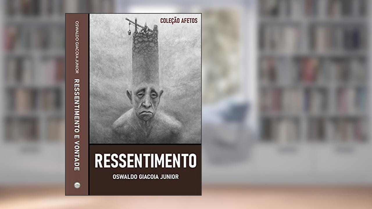 Capa de Ressentimento e Vontade, do autor Oswaldo Giacoia Junior