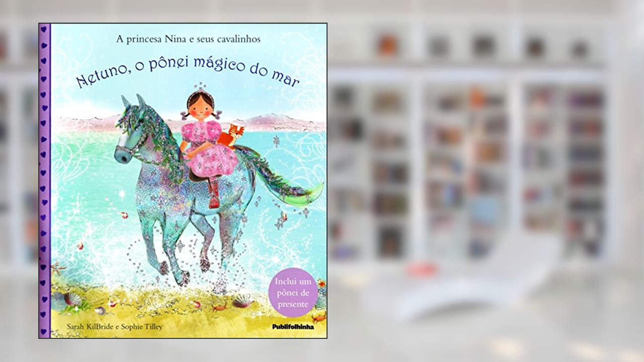 Capa de A Princesa Nina e Seus Cavalinhos. Netuno, o Pônei Mágico do Mar, do autor Sarah Kilbride