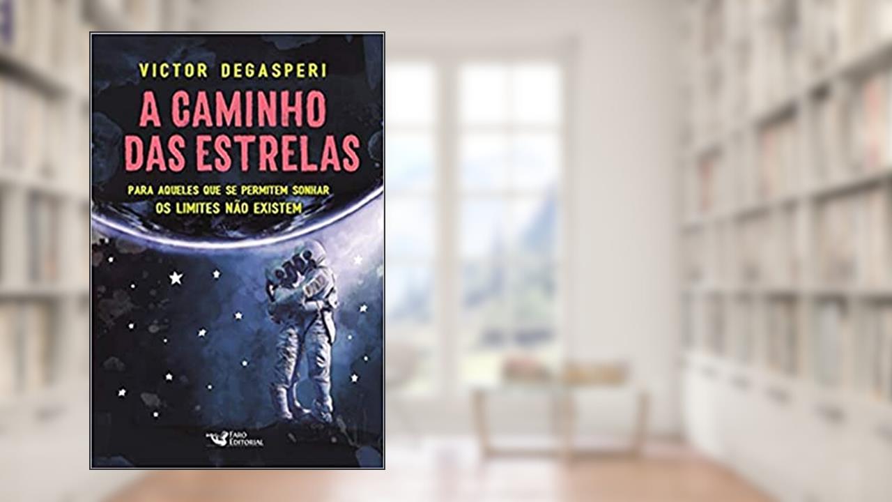 Capa de A caminho das estrelas: Para aqueles que se permitem sonhar os limites não existem, do autor Victor Degasperi