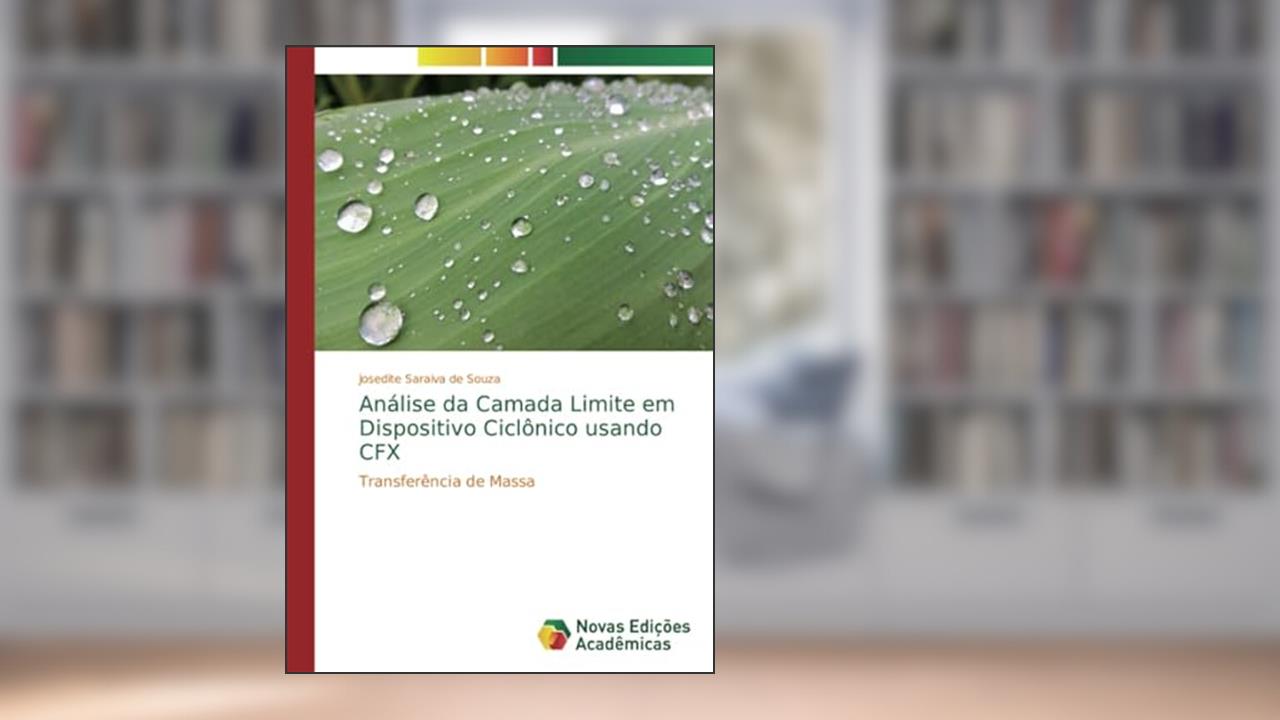 Capa de Análise da Camada Limite em Dispositivo Ciclônico usando CFX: Transferência de Massa (Portuguese Edition), do autor Josedite Saraiva de Souza
