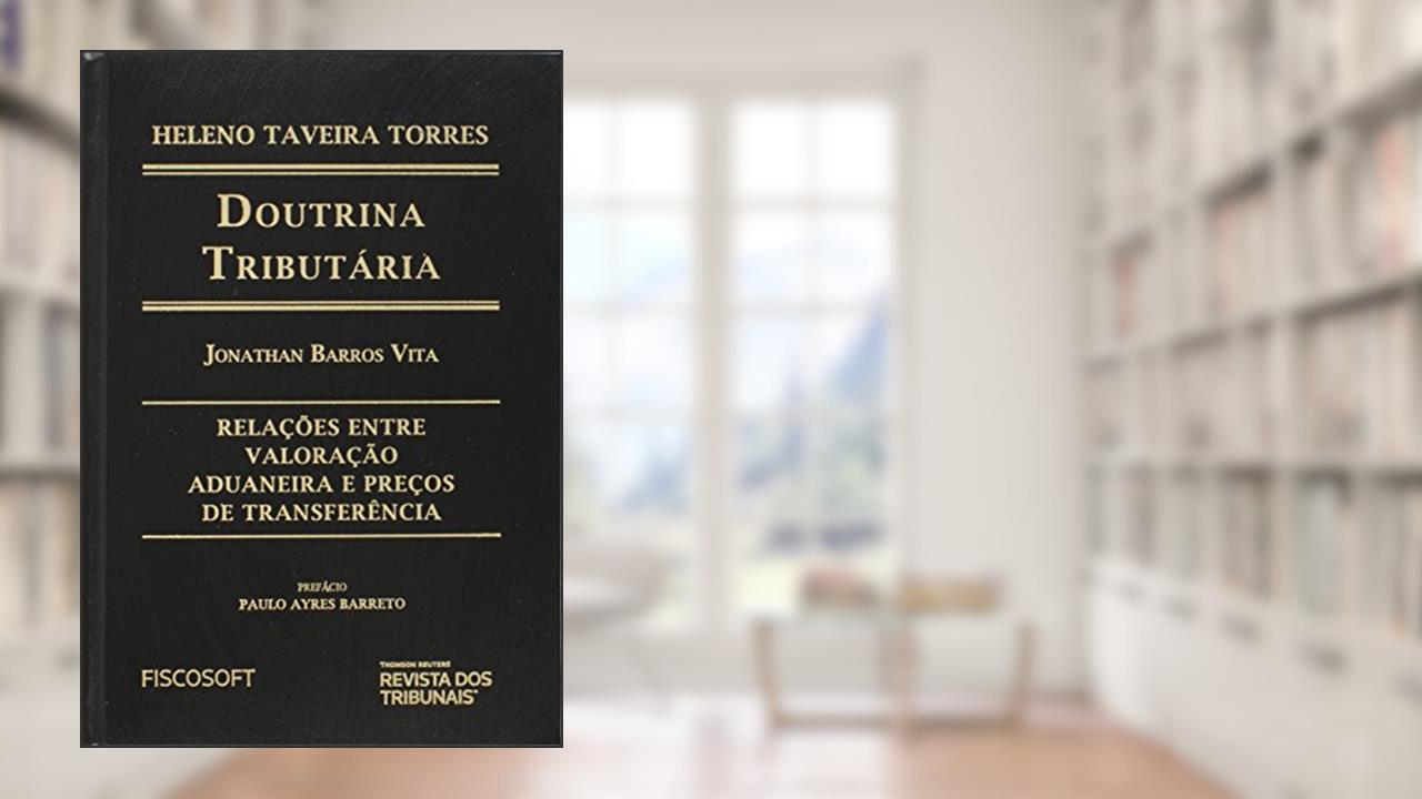 Capa de Relações Entre Valoração Aduaneira e Preços de Transferência - Coleção Doutrina Tributária, do autor Jonathan Barros Vita