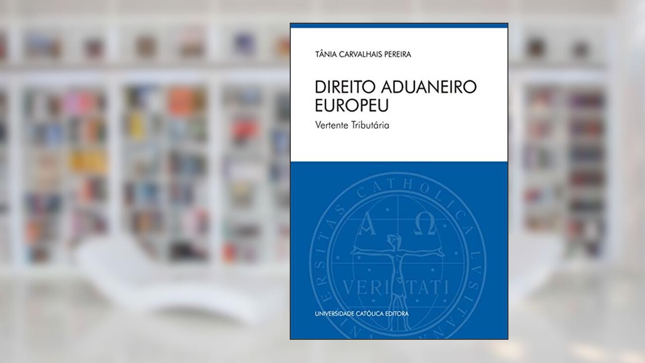 Capa de Direito Aduaneiro Europeu, do autor Tânia Carvalhais Pereira
