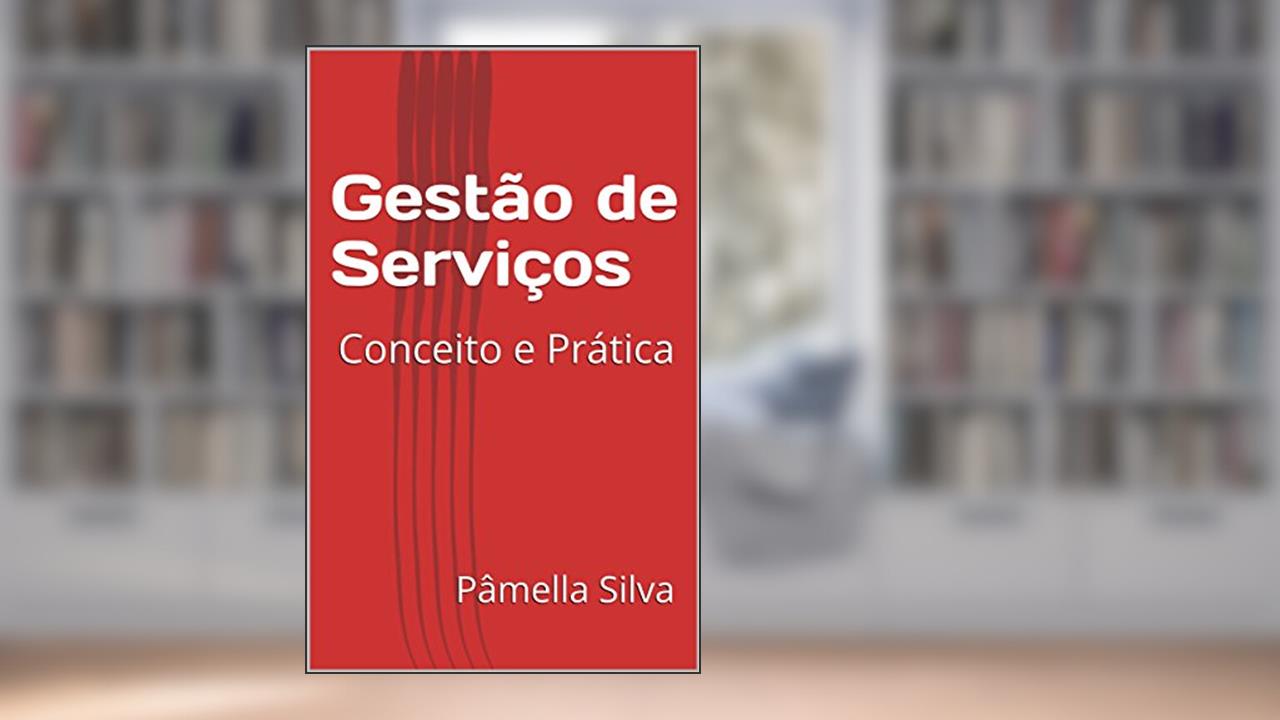 Capa de Gestão de Serviços : Conceito e Prática, do autor Pâmella Silva