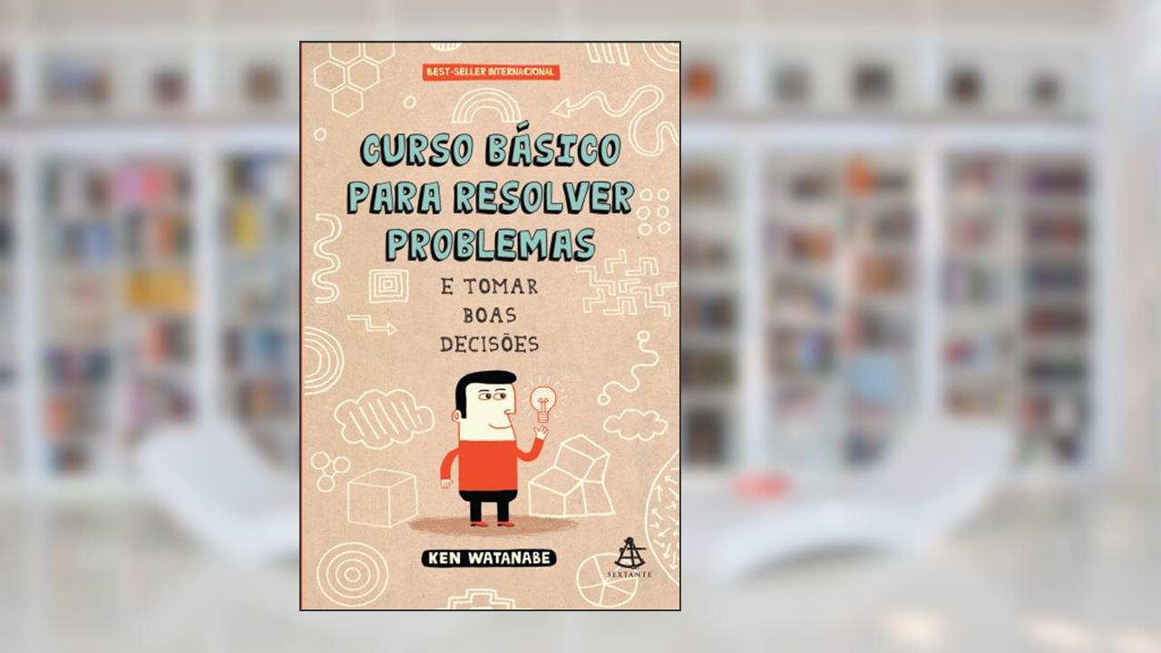 Capa de Curso Básico Para Resolver Problemas, do autor Ken Watanabe