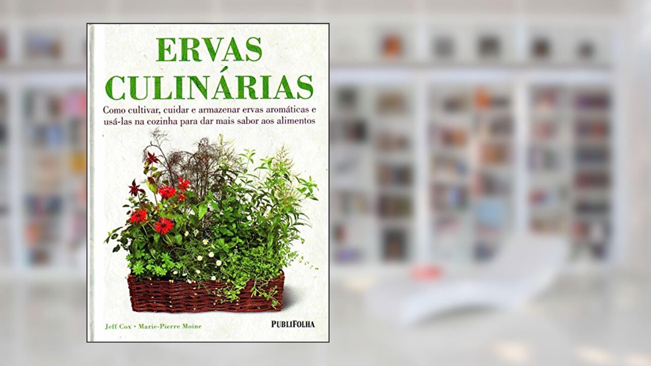 Capa de Ervas Culinárias. Como Cultivar e Armazenar Ervas Aromáticas e Usá-las na Cozinha Para dar Mais Sabor aos Alimentos, do autor Jeff Cox