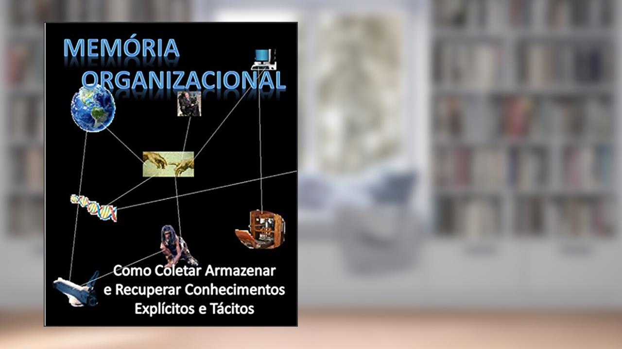 Capa de Memória organizacional: como coletar, armazenar e recuperar conhecimentos explícitos e tácitos, do autor Stanley Loh
