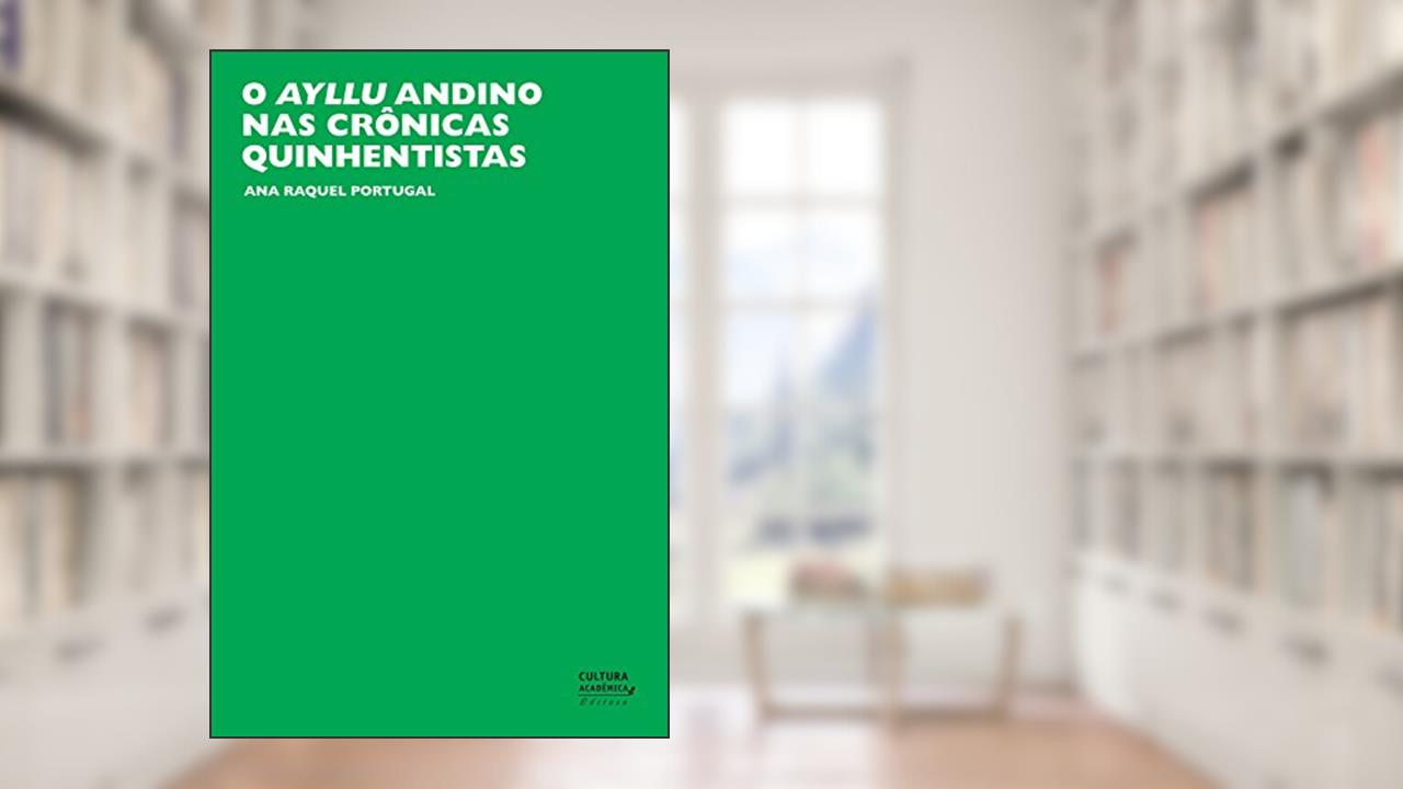 Capa de O ayllu andino nas crônicas quinhentistas, do autor Ana Raquel Portugal