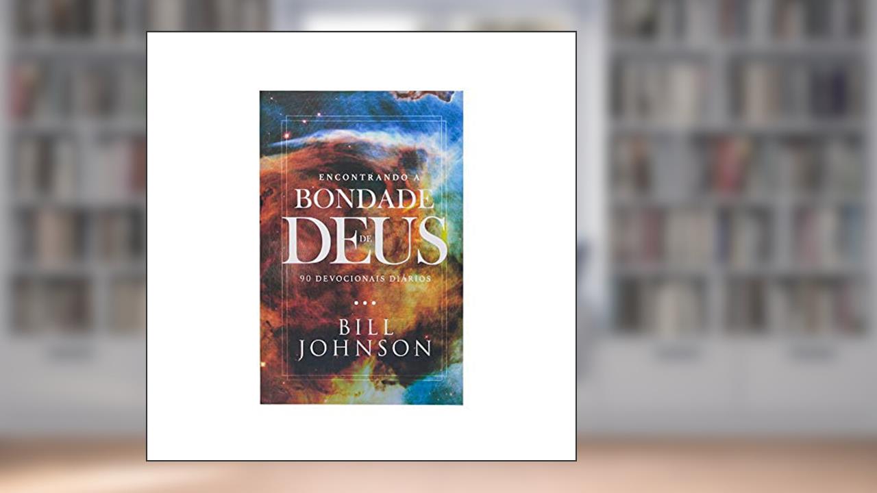 Capa de Encontrando a Bondade de Deus, do autor Bill Johnson