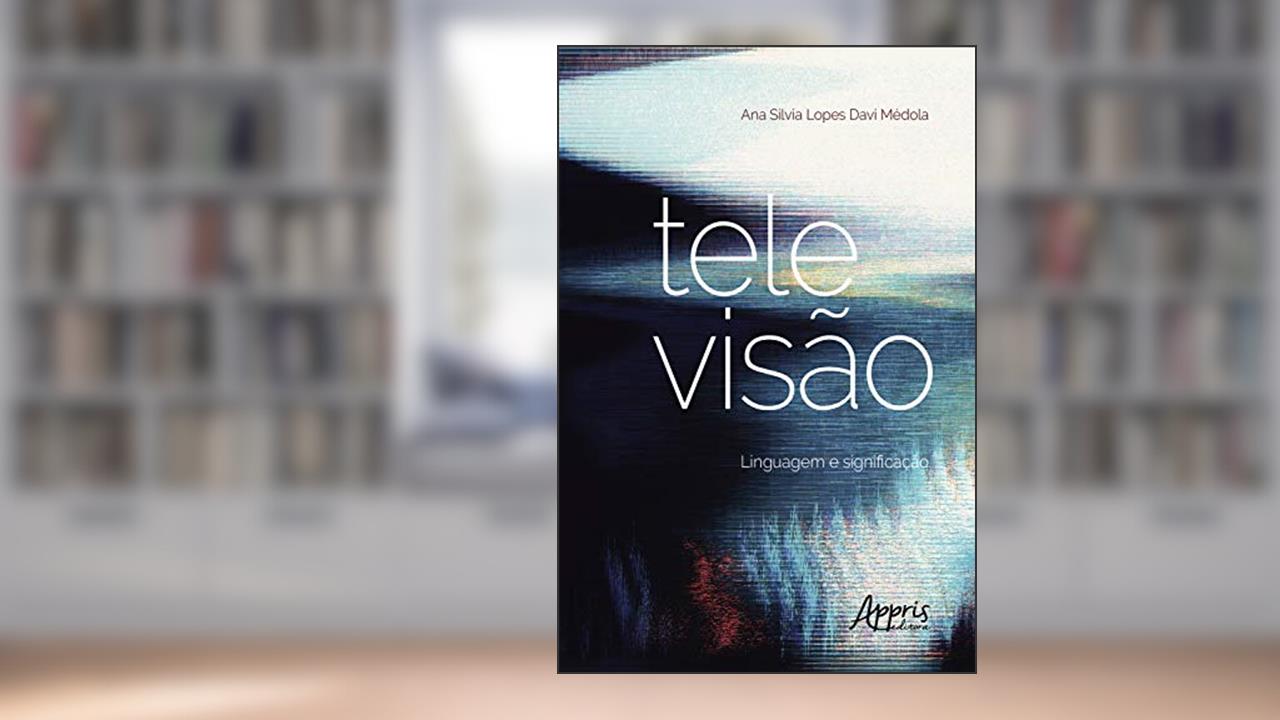 Capa de Televisão: Linguagem e Significação, do autor Ana Silvia Lopes Davi Médola