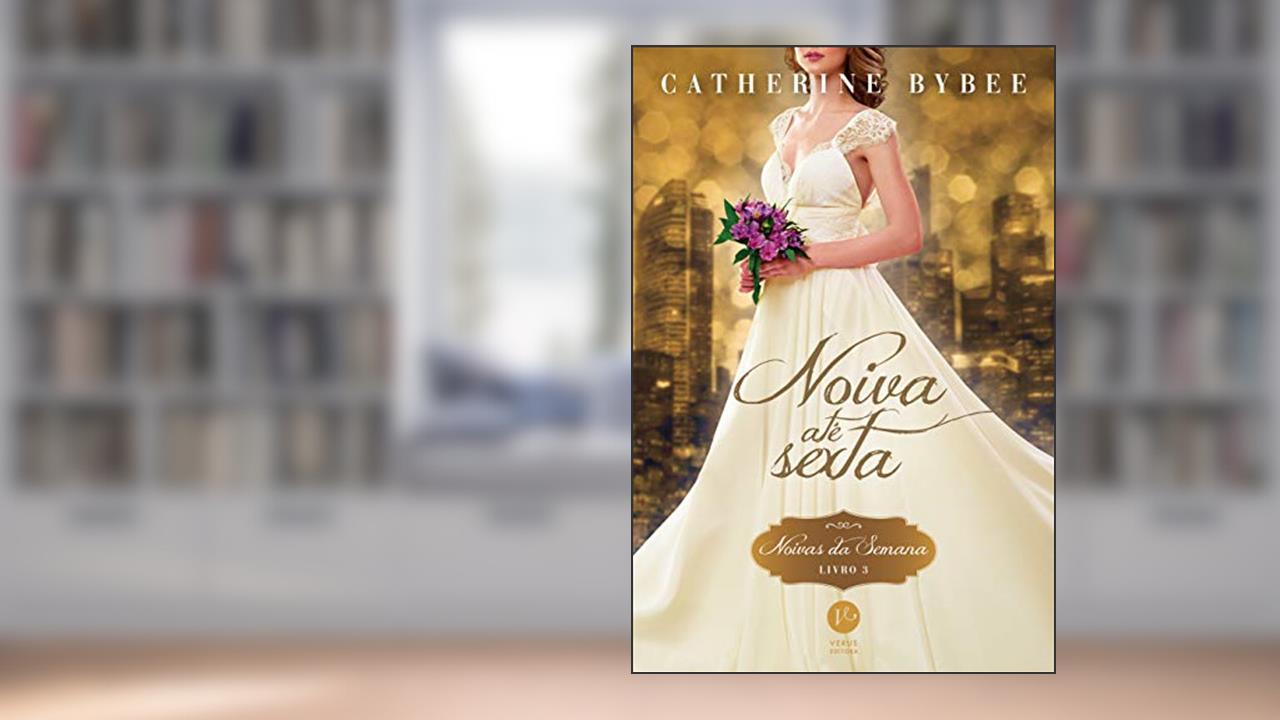 Capa de Noiva até sexta (Vol. 3 Noivas da Semana), do autor Catherine Bybee