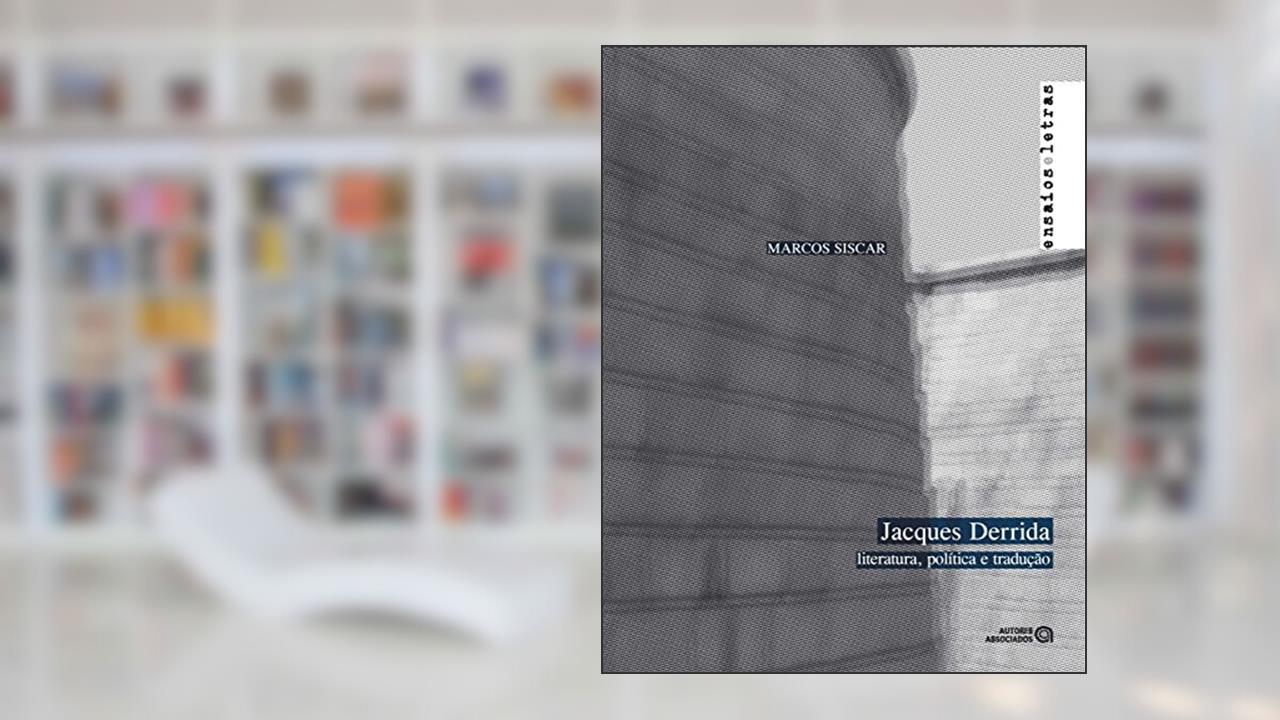 Capa de Jacques Derrida: Literatura, Política e Tradução, do autor Marcos Siscar