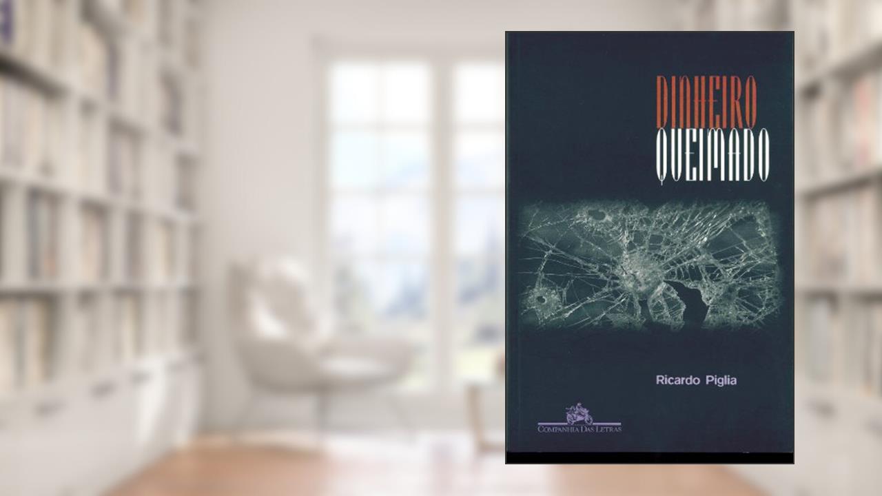 Capa de Dinheiro queimado, do autor Ricardo Piglia
