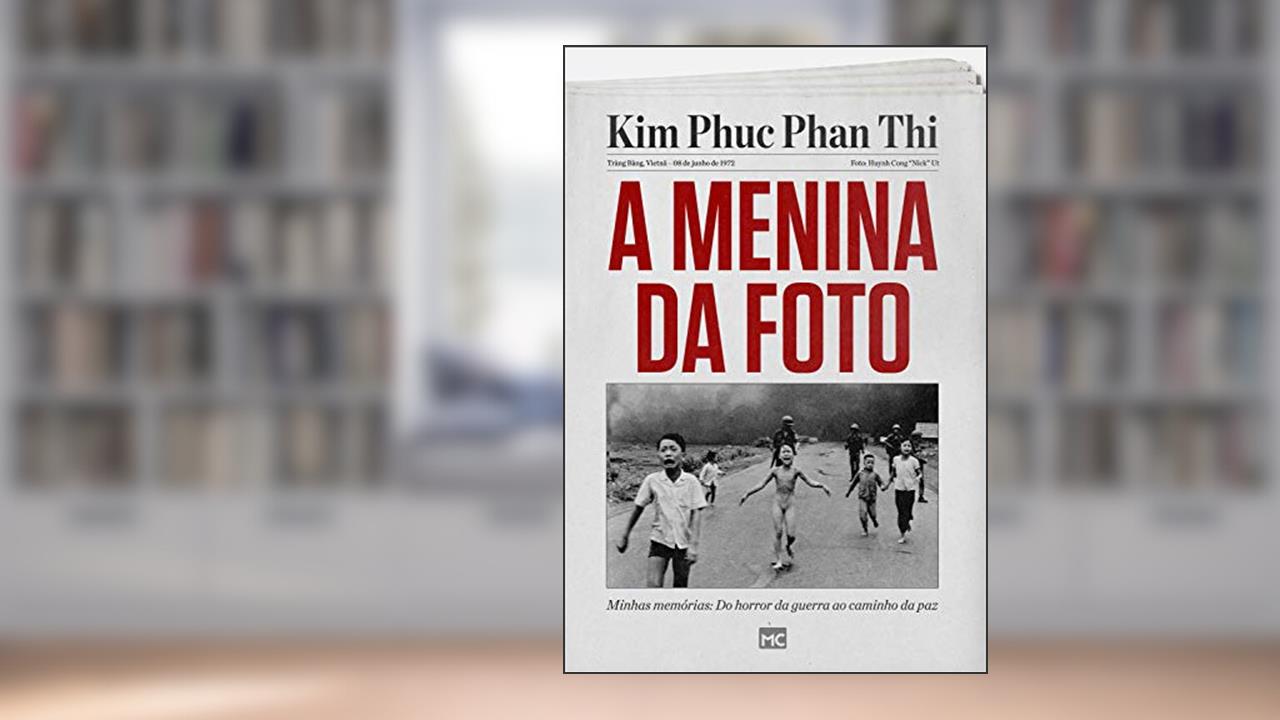 Capa de A menina da foto: Minhas memórias: do horror da guerra ao caminho da paz, do autor Kim Phuc Phan Thi